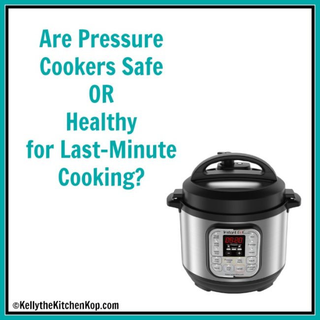 Are Pressure Cookers Healthy to Cook with? Kelly the Kitchen Kop