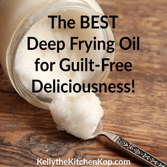 The BEST and Healthiest Oil for Frying Kelly the Kitchen Kop