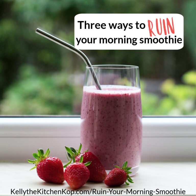How to Ruin Your Morning Smoothie Kelly the Kitchen Kop