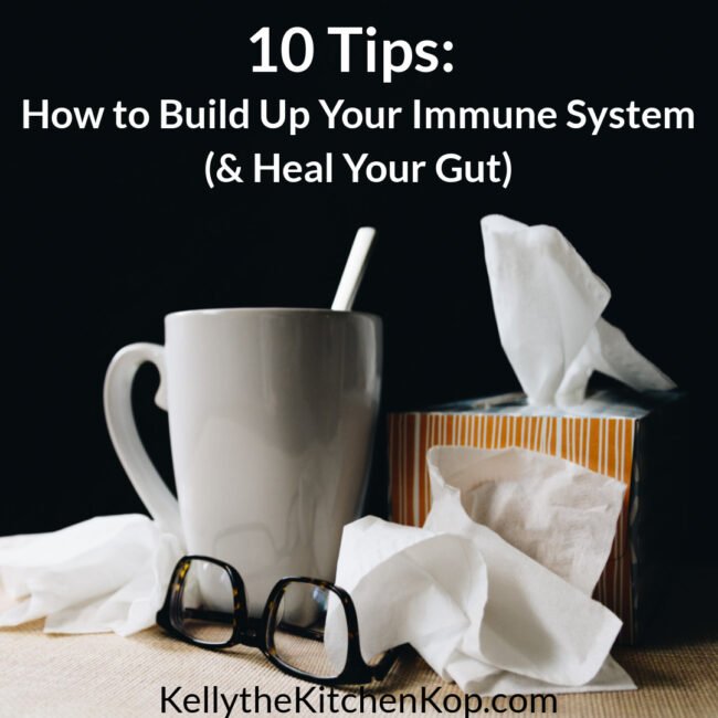 How to Build up Your Immune System Kelly the Kitchen Kop